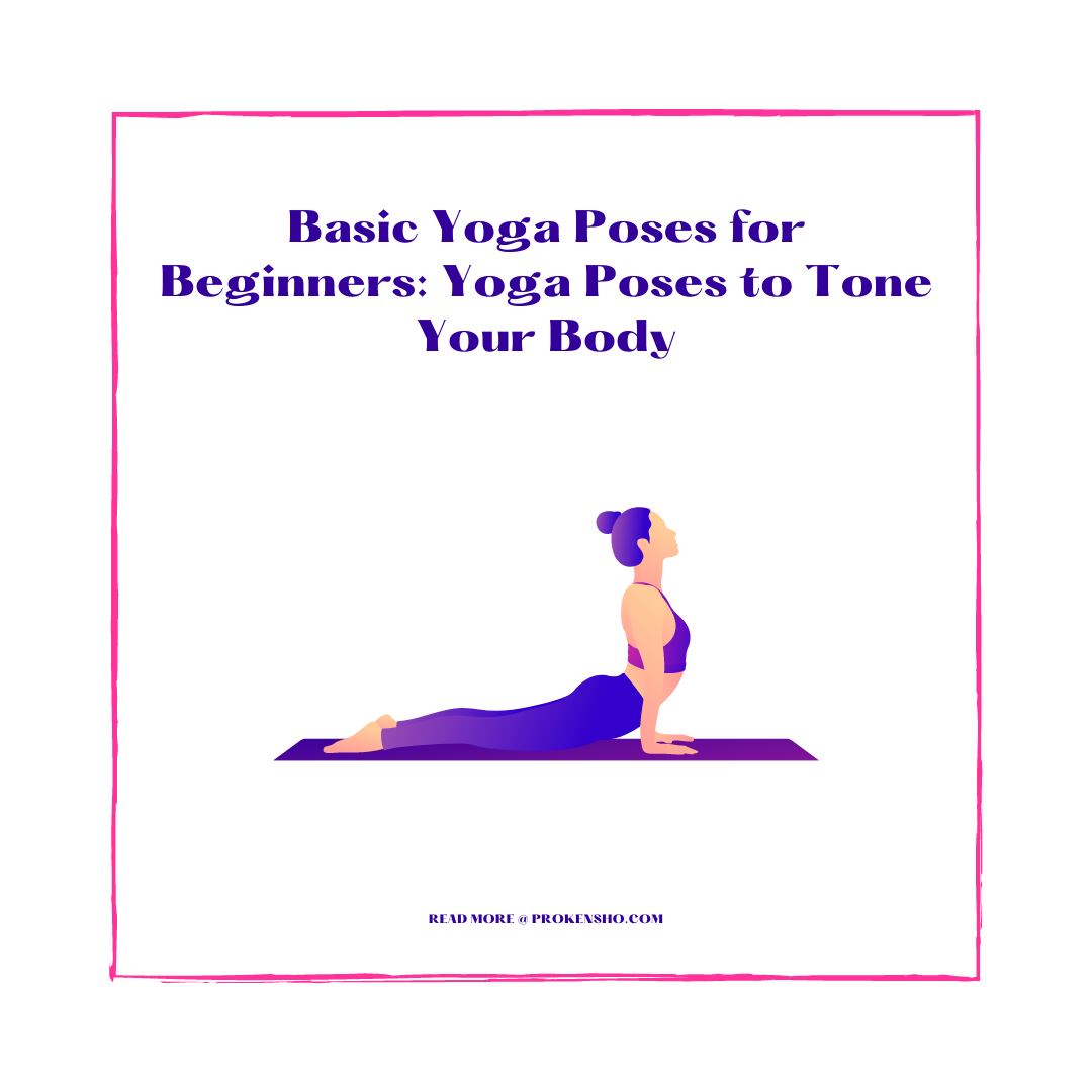 Basic Yoga Poses for Beginners: Yoga Poses to Tone Your Body - ProKensho