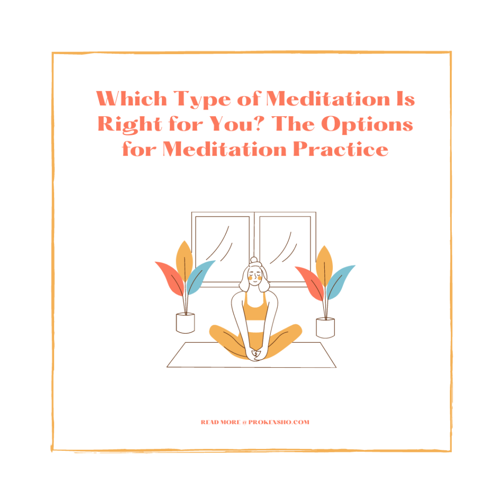 Which Type of Meditation Is Right for You? The Options for Meditation Practice