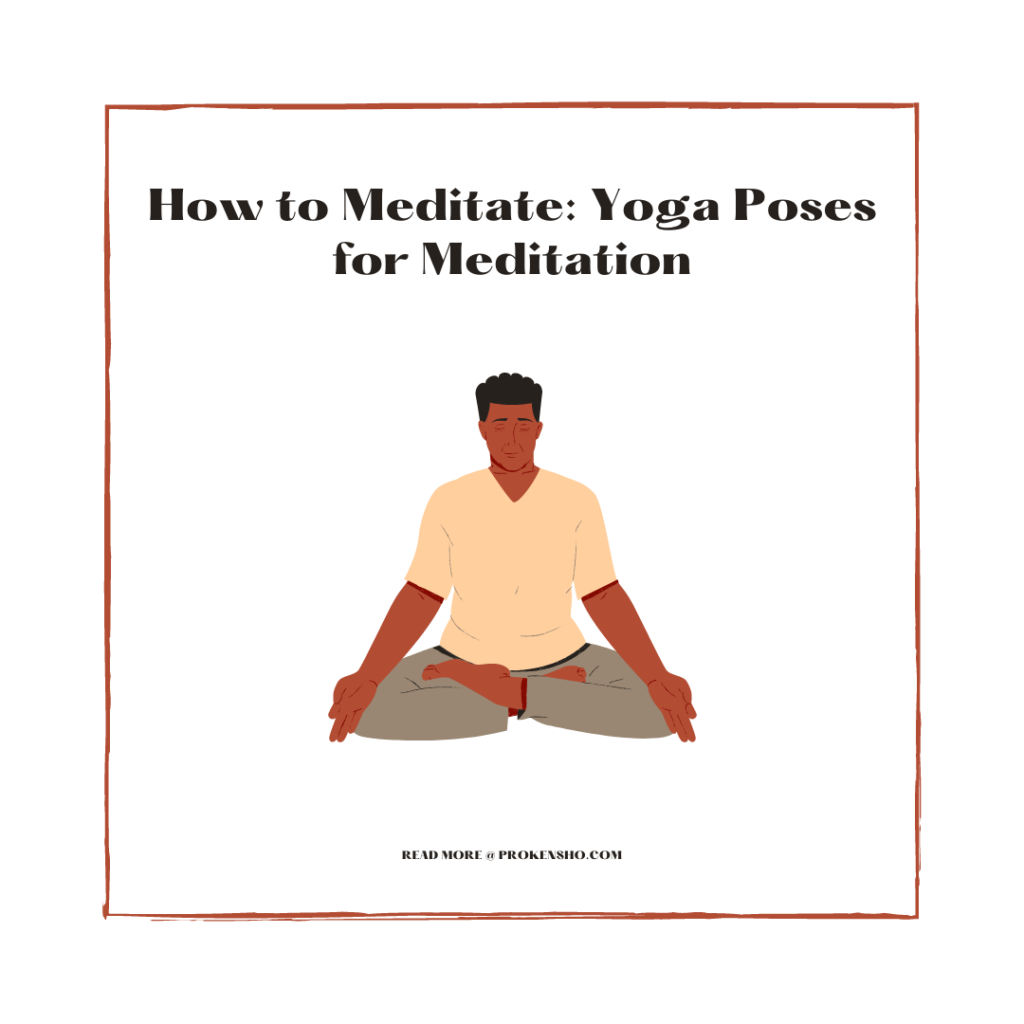 How to Meditate: Yoga Poses for Meditation