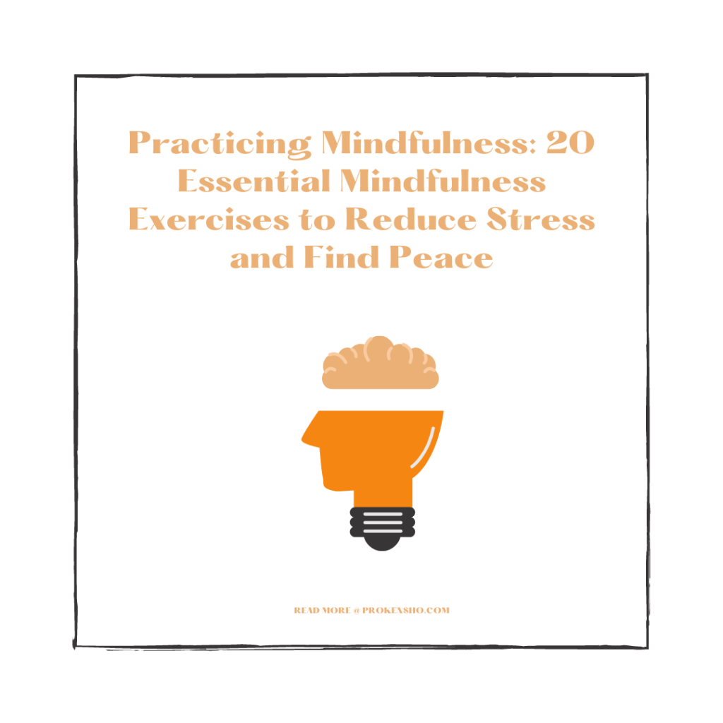 Practicing Mindfulness: 20 Essential Mindfulness Exercises to Reduce Stress and Find Peace