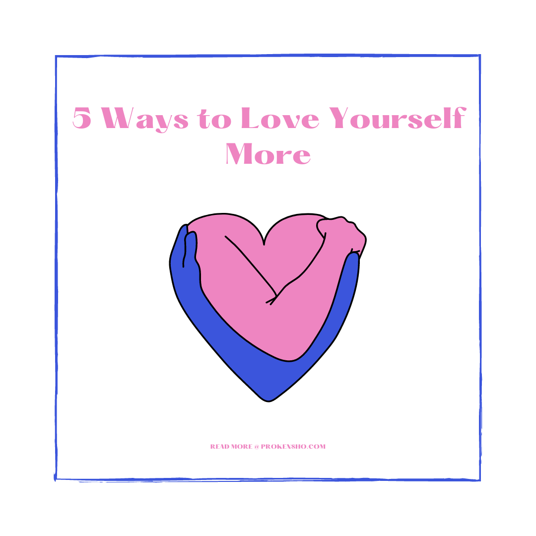 5 Ways To Love Yourself More Prokensho 1553