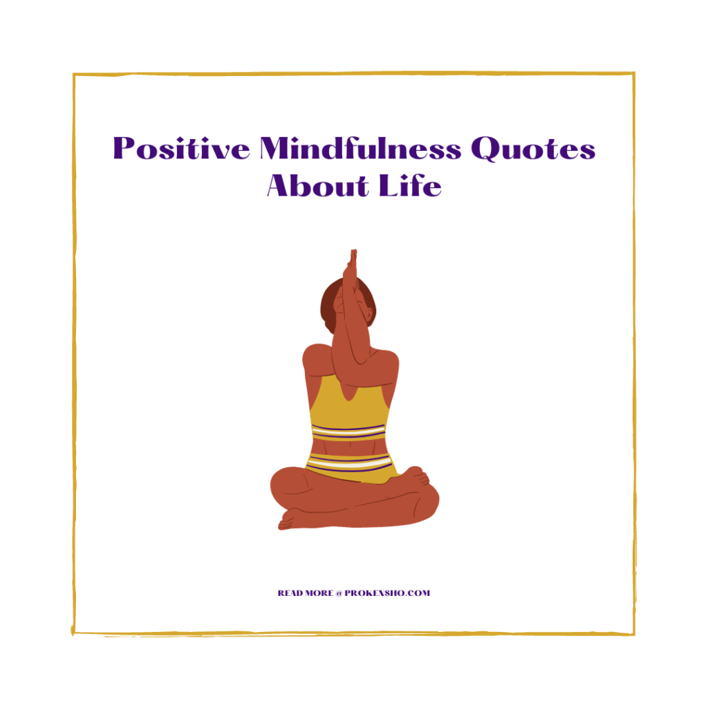 Positive Mindfulness Quotes About Life