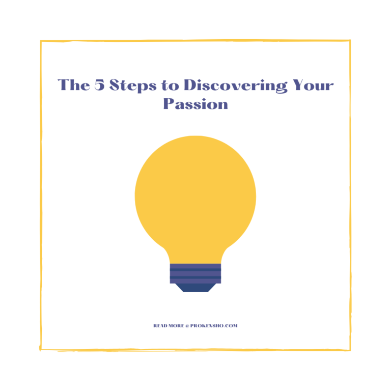 The 5 Steps To Discovering Your Passion Prokensho 