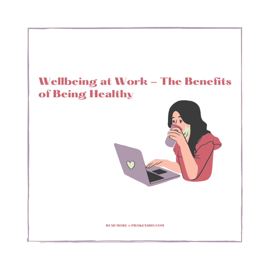 Wellbeing at Work - The Benefits of Being Healthy