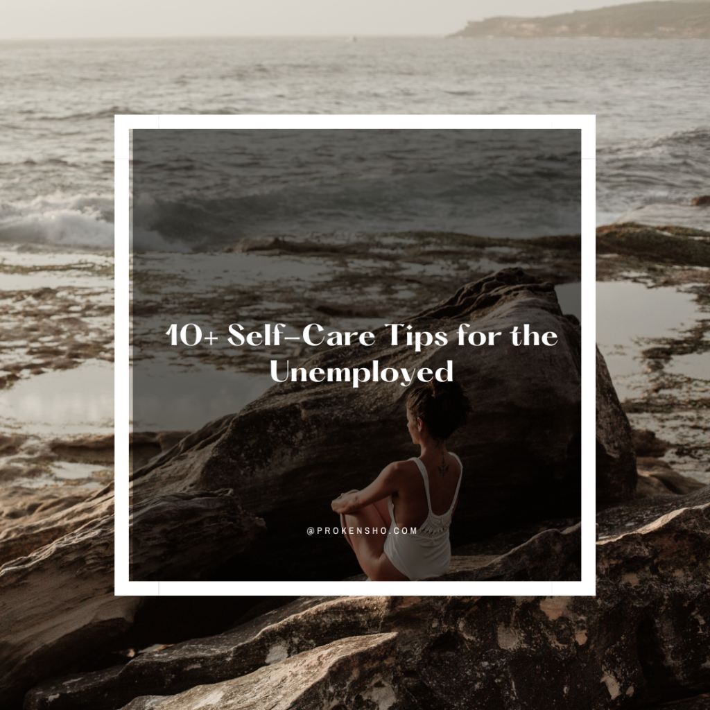 10+ Self-Care Tips for the Unemployed