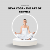 Seva Yoga &#8211; The Art of Service