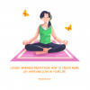 Loving-Kindness Meditation: How to Create More Joy, Hope, and Love in Your Life