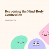 Deepening the Mind/Body Connection