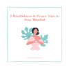 5 Mindfulness &#038; Peace Tips to Stay Mindful
